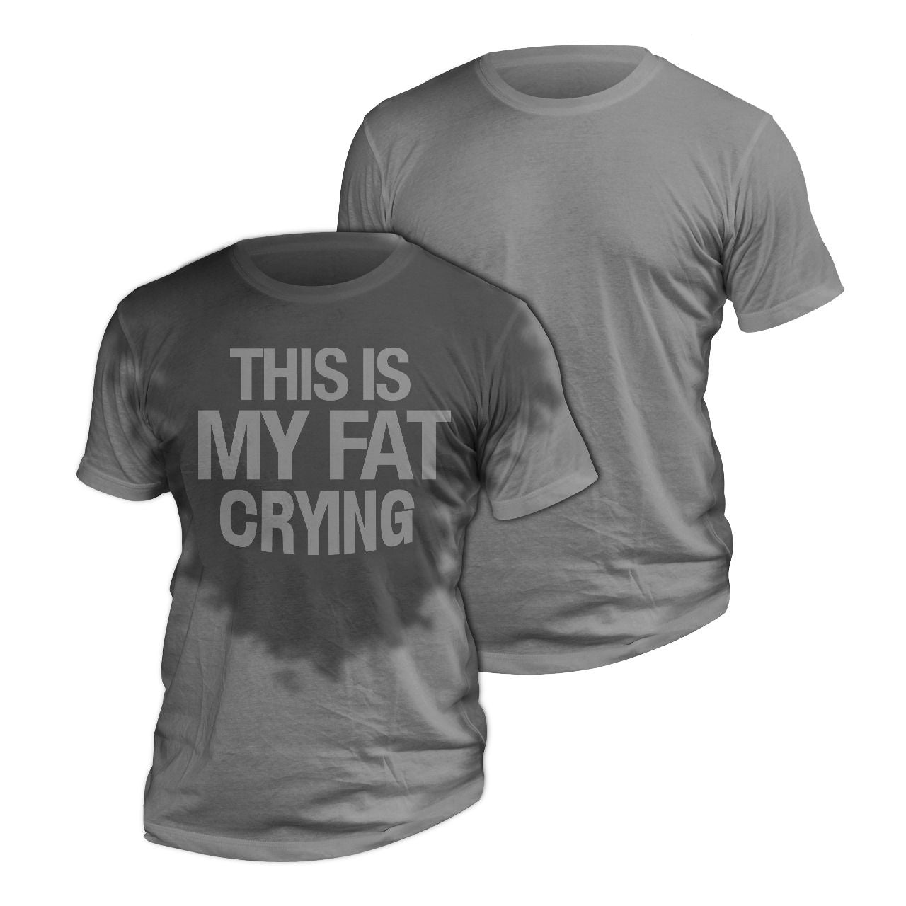 This Is My Fat Crying - Sweat-Activated Fitness Tee